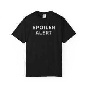 Spoiler Alert T-Shirt | Text Graphic Tee, Casual Statement Shirt, double-sided print front and back, d35