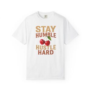 Stay Humble Hustle Hard T-Shirt – Cherry Graphic Motivational Tee