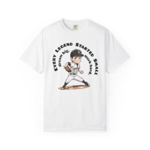 Every Legend Started Small Baseball T-Shirt — Dream Big Work Hard Tee