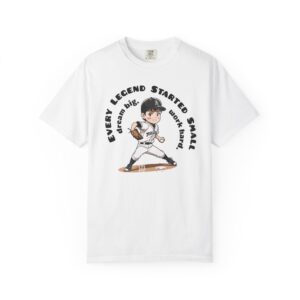 Every Legend Started Small Baseball T-Shirt — Dream Big Work Hard Tee