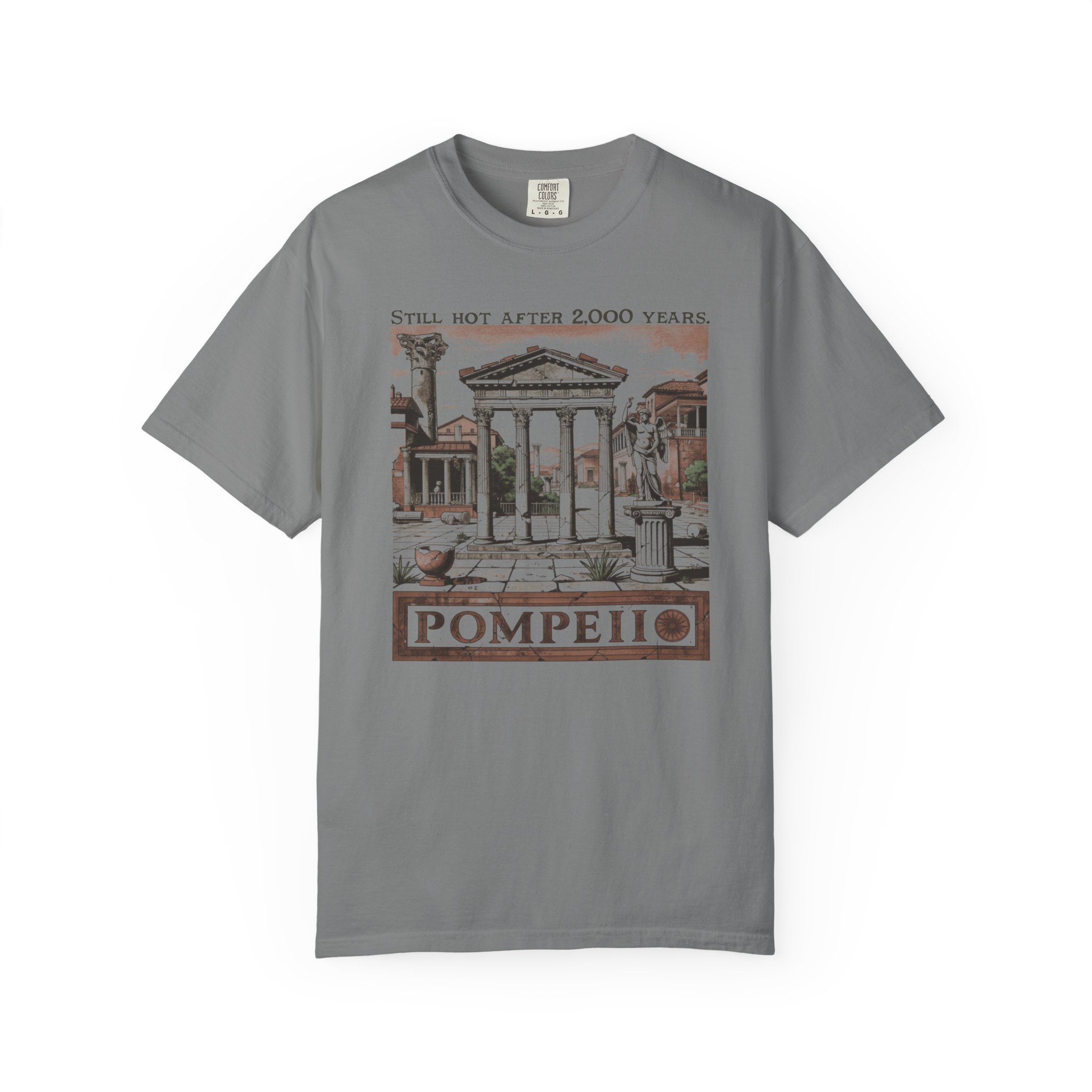 Pompeii T-Shirt | Still Hot After 2,000 Years Funny History Streetwear Tee - Image 5