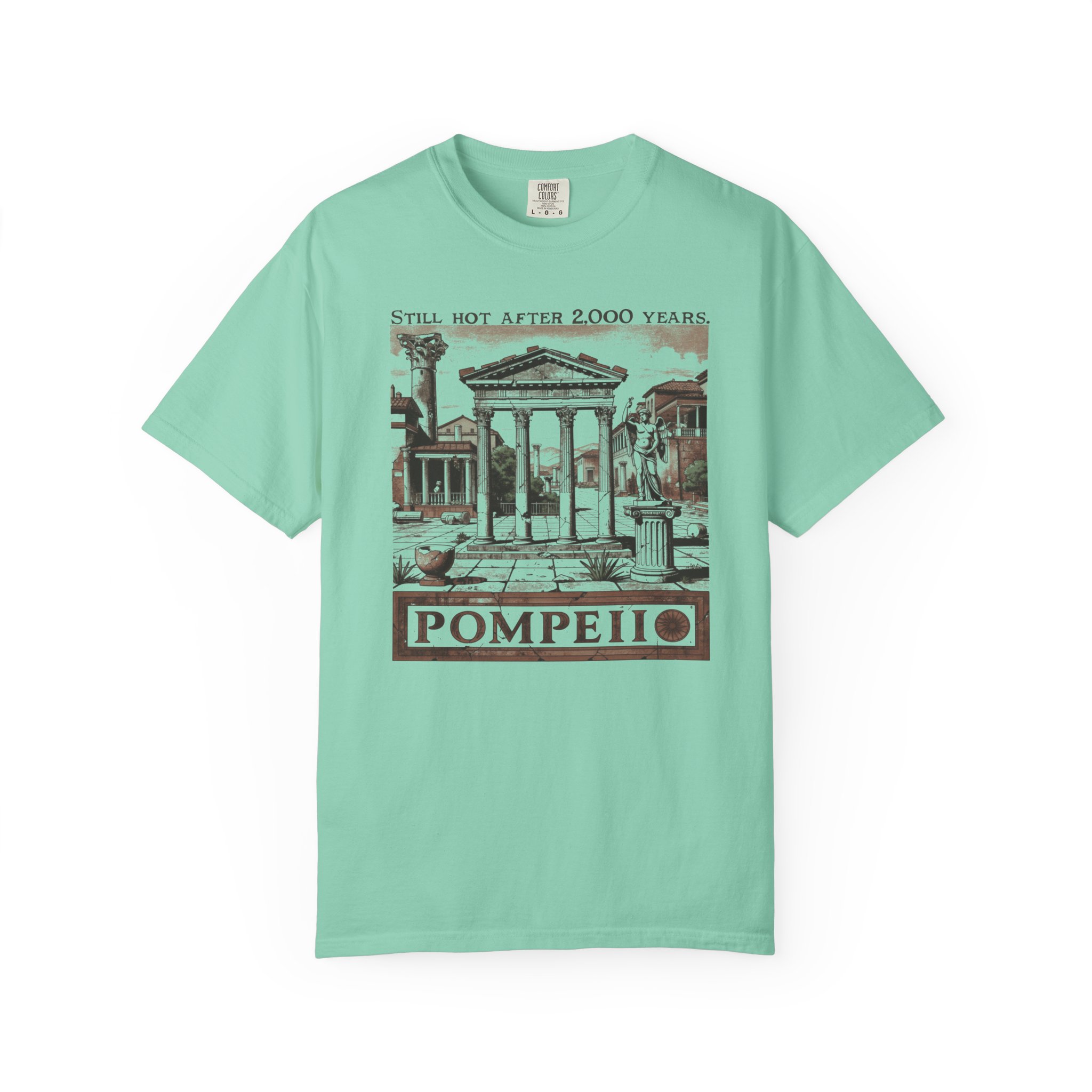 Pompeii T-Shirt | Still Hot After 2,000 Years Funny History Streetwear Tee - Image 7