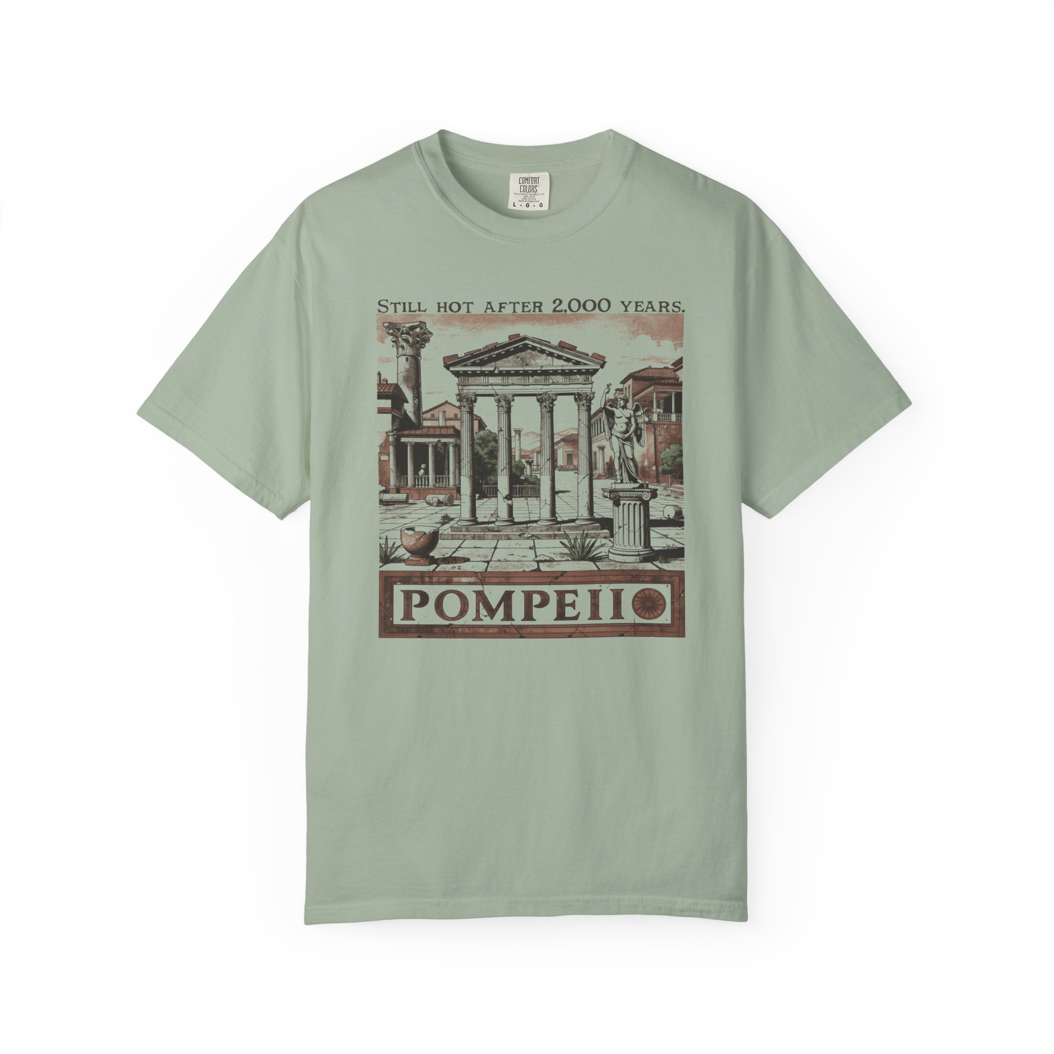 Pompeii T-Shirt | Still Hot After 2,000 Years Funny History Streetwear Tee - Image 6