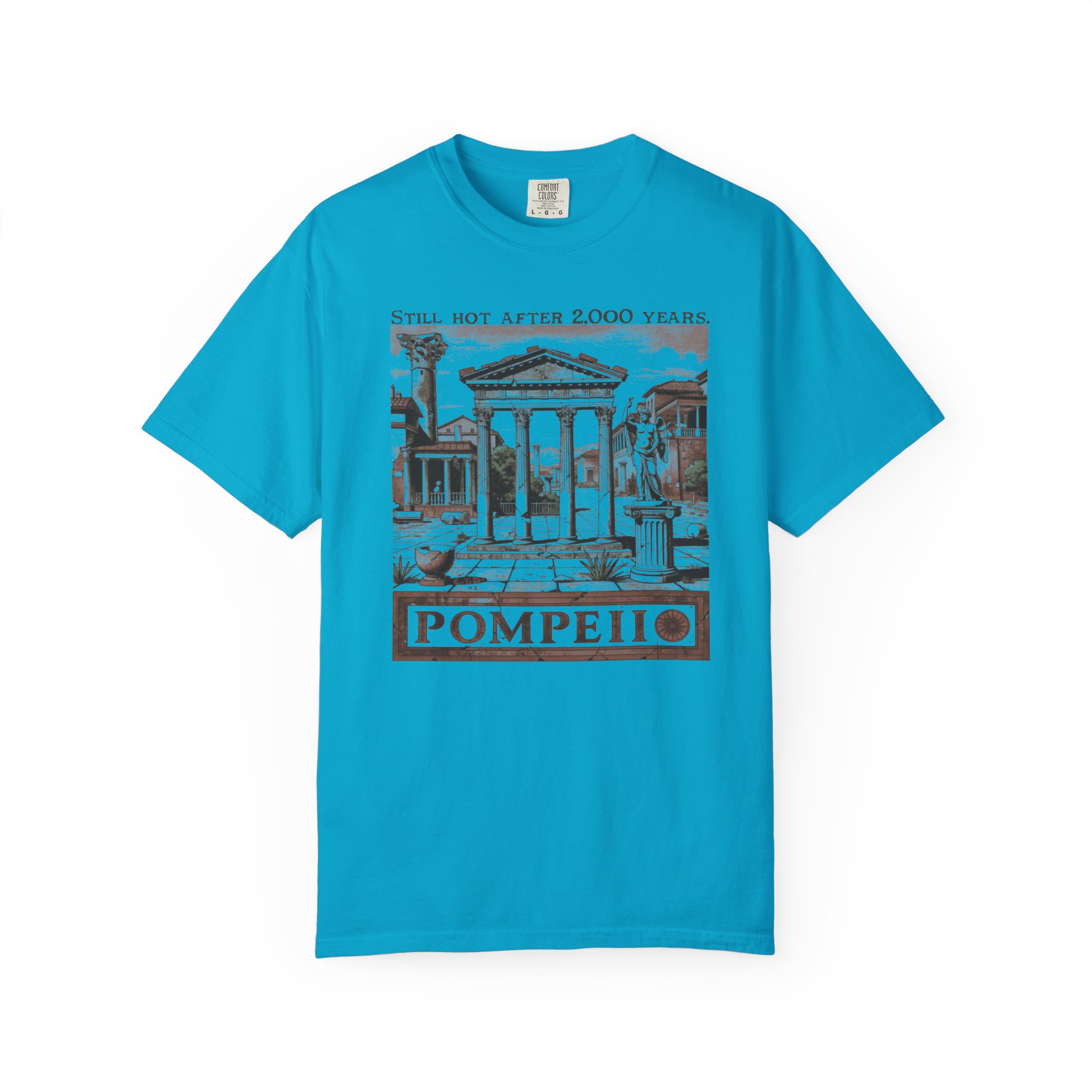 Pompeii T-Shirt | Still Hot After 2,000 Years Funny History Streetwear Tee - Image 10