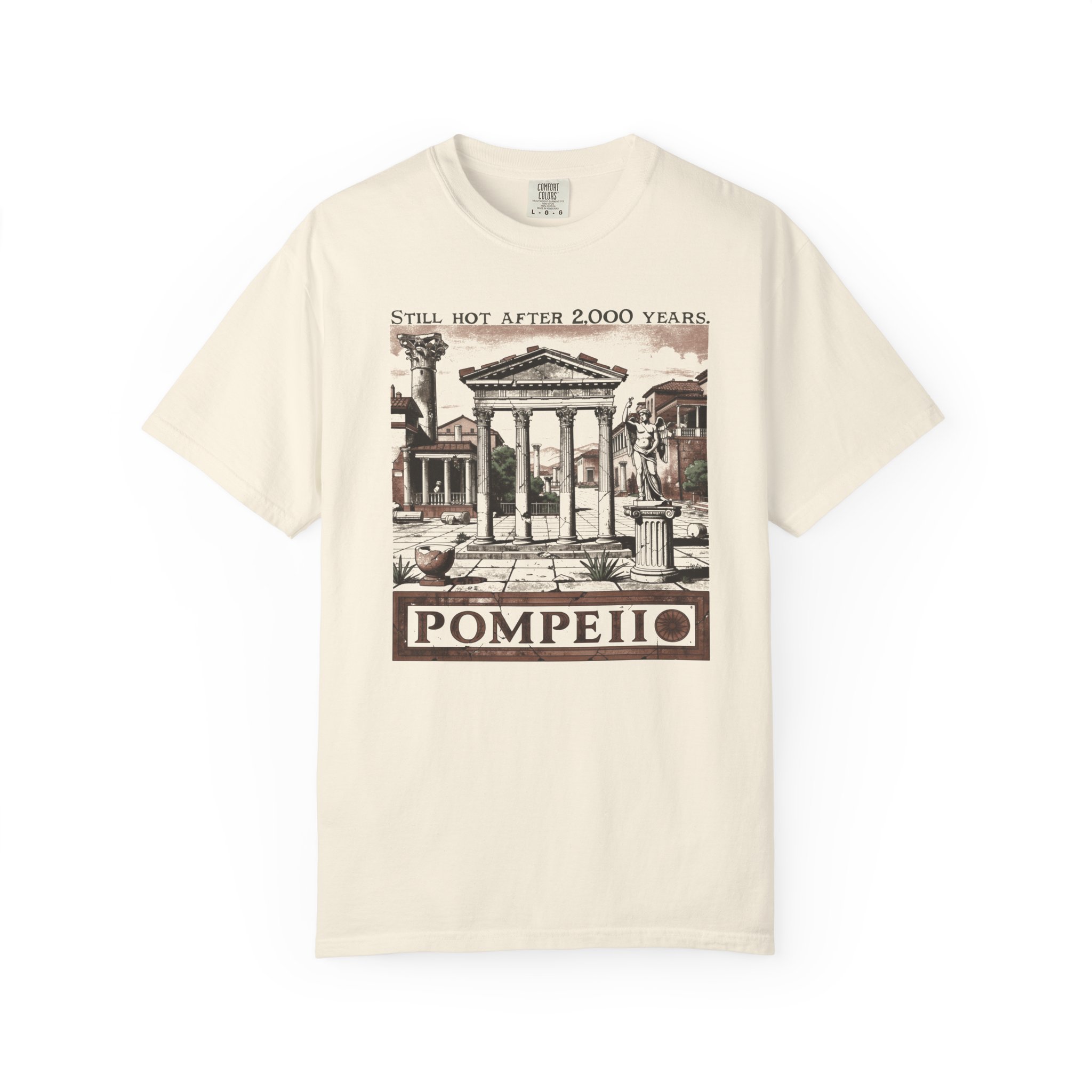 Pompeii T-Shirt | Still Hot After 2,000 Years Funny History Streetwear Tee - Image 3